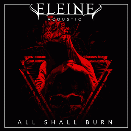 Eleine : All Shall Burn (Acoustic)